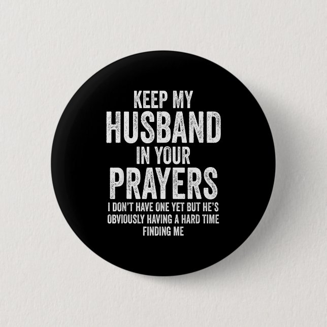 Chapa Redonda De 5 Cm Keep My Husband In Your Prayers Funny Singles Humo (Anverso)