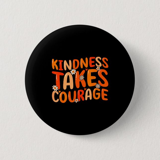Chapa Redonda De 5 Cm Kindness Takes Courage Orange Unity Day Anti Bully (Anverso)