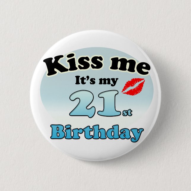 Chapa Redonda De 5 Cm Kiss me it's my 21st Birthday (Anverso)