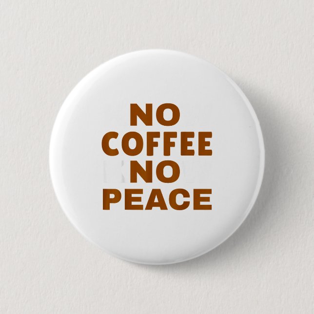 Chapa Redonda De 5 Cm Know Coffee Know Peace Funny Caffeine Lover  (Anverso)