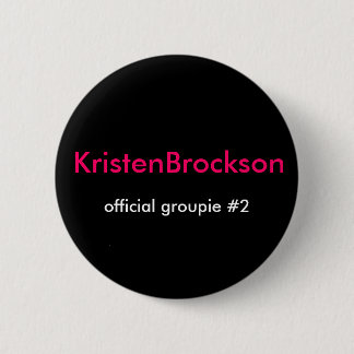 Chapa Redonda De 5 Cm KristenBrockson, groupie oficial #2