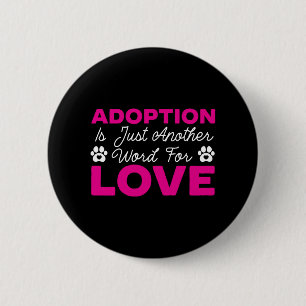 Chapa Redonda De 5 Cm La Adopción Es Sólo Otra Palabra Para El Rescate D