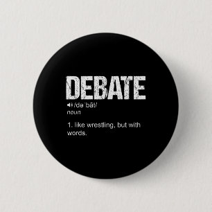 Chapa Redonda De 5 Cm La definición del debate como una lucha libre pero