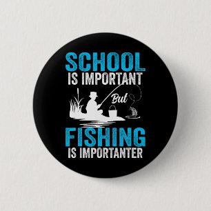 Chapa Redonda De 5 Cm La escuela es importante pero la pesca es más impo