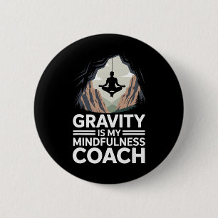 Chapa Redonda De 5 Cm La gravedad es mi entrenador de mindfulness escala