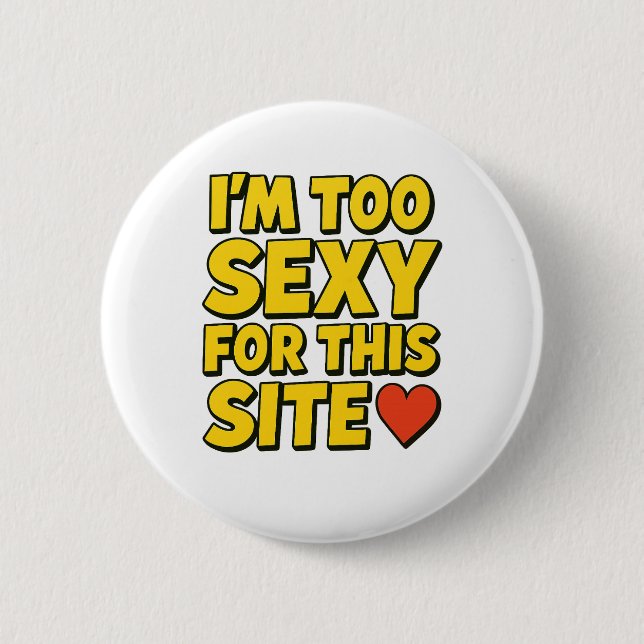 Chapa Redonda De 5 Cm La insignia de 'Soy demasiado sexy para este sitio (Anverso)