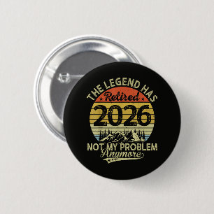 Chapa Redonda De 5 Cm La leyenda se jubiló 2026 No es mi problema