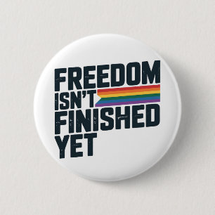 Chapa Redonda De 5 Cm La libertad aún no está terminada LGBTQ Libertad