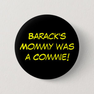 Chapa Redonda De 5 Cm ¡La mamá de Barack era un Commie!