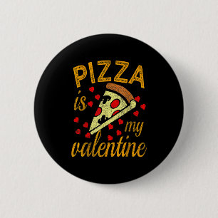 Chapa Redonda De 5 Cm La pizza es mi San Valentín Camiseta divertida del