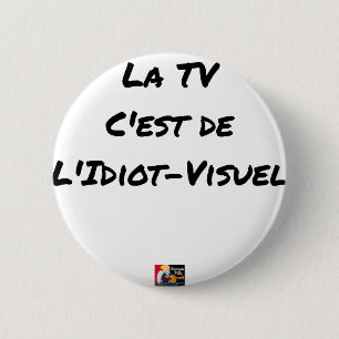 Chapa Redonda De 5 Cm La TV, ES del IDIOTA-VISUAl - Juegos de palabras