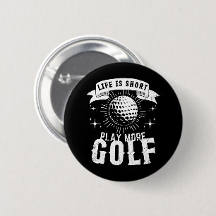 Chapa Redonda De 5 Cm La vida es corta. Juega más golf