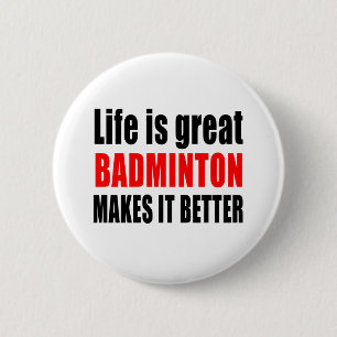 CHAPA REDONDA DE 5 CM LA VIDA ES GRAN BÁDMINTON LO HACE MEJOR