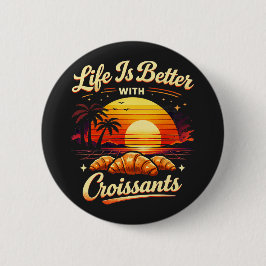 Chapa Redonda De 5 Cm La vida es mejor con croissants