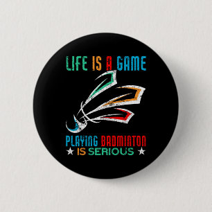 Chapa Redonda De 5 Cm La Vida Es Un Juego Jugando Dminton Es Seriamente 