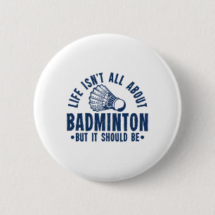 Chapa Redonda De 5 Cm La vida no es todo sobre Badminton pero debería se