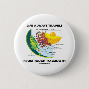 Chapa Redonda De 5 Cm La vida viaja siempre de áspero a liso
