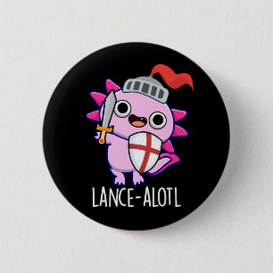 Chapa Redonda De 5 Cm Lance-a-lotl Funny Axolotl Knight Pun Dark BG