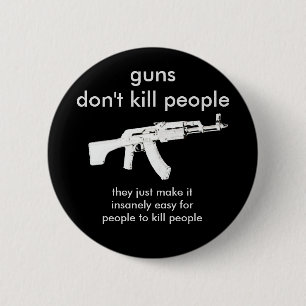 Chapa Redonda De 5 Cm las armas no matan a la gente...