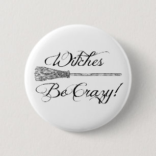 Chapa Redonda De 5 Cm Las brujas sean novedad loca Halloween del palo de