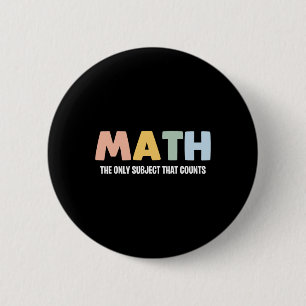 Chapa Redonda De 5 Cm Las Matemáticas El Único Asunto Que Cuenta - Té Di
