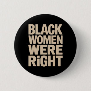 Chapa Redonda De 5 Cm Las mujeres negras tenían razón y las mujeres negr