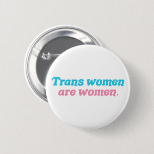Chapa Redonda De 5 Cm Las mujeres trans son mujeres Transgénero