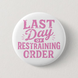 Chapa Redonda De 5 Cm Last Day of Restraining Order Pink Print