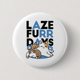 Chapa Redonda De 5 Cm Laze Furr Days - Diseño de gatos perezosos
