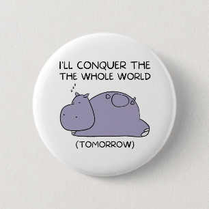 Chapa Redonda De 5 Cm Lazy Funny Hippo Voy a conquistar el mundo entero