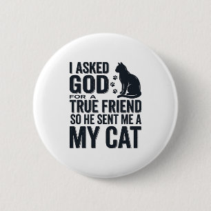 Chapa Redonda De 5 Cm Le pedí a Dios un amigo verdadero Mi gato diseño v