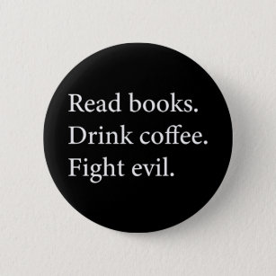 Chapa Redonda De 5 Cm Leer libros beber café combatir el mal