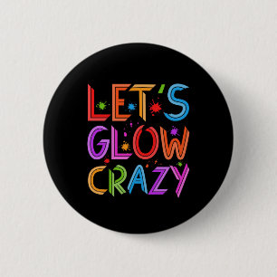 Chapa Redonda De 5 Cm Lets Glow Crazy Fiesta Retro Neon 80s Color rupest