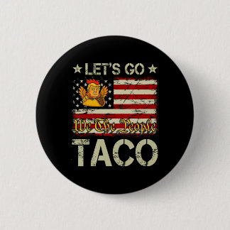 Chapa Redonda De 5 Cm Let's Go Taco Funny Trump Always Chickens Out _12 