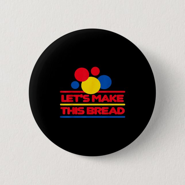 Chapa Redonda De 5 Cm Let's Make This Bread  (Anverso)