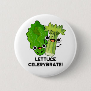 Chapa Redonda De 5 Cm Lettuce Celerybrate Funny Veggie Pun