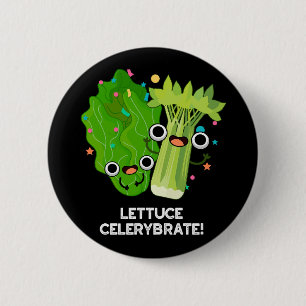 Chapa Redonda De 5 Cm Lettuce Celerybrate Funny Veggie Pun Dark BG