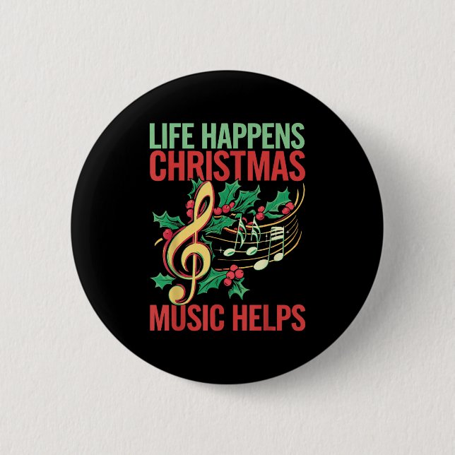Chapa Redonda De 5 Cm Life Happens Christmas Music Helps  (Anverso)