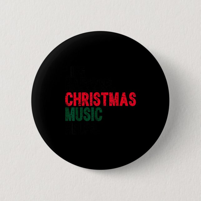 Chapa Redonda De 5 Cm Life Happens Christmas Music Helps Funny Holiday Q (Anverso)