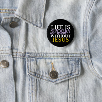CHAPA REDONDA DE 5 CM LIFE IS SPOOKY WITHOUT JESUS