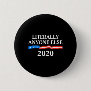 Chapa Redonda De 5 Cm Literalmente Cualquiera más Anti-trump 2020
