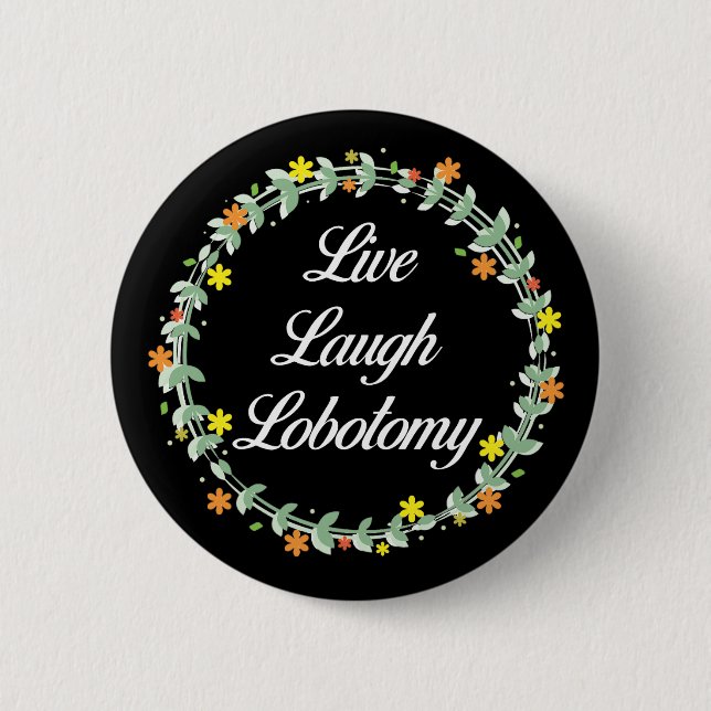 Chapa Redonda De 5 Cm Live Laugh Lobotomy (Anverso)
