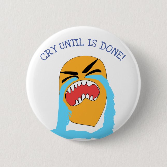 Chapa Redonda De 5 Cm llora hasta que termine (Anverso)