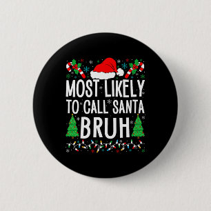 Chapa Redonda De 5 Cm Lo Más Probable Es Llamar Fami Funny De Santa Bruh