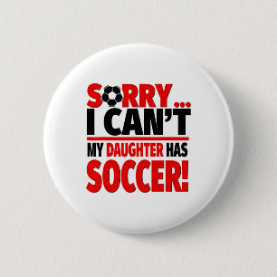 Chapa Redonda De 5 Cm Lo siento no puedo mi hija tiene fútbol 
