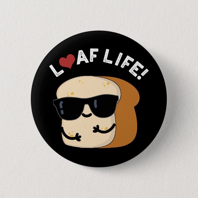 Chapa Redonda De 5 Cm Loaf Life Funny Bread Pun Dark BG (Anverso)