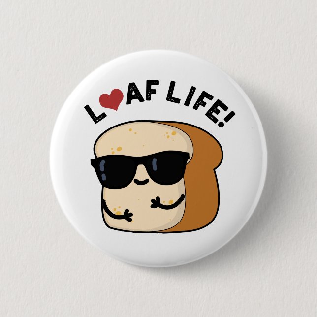 Chapa Redonda De 5 Cm Loaf Life Funny Pun de Pan Positivo (Anverso)