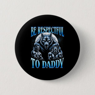 Chapa Redonda De 5 Cm Lobo Alfa Sé Respetuoso Con Papá Divertido Meme Cr