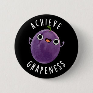 Chapa Redonda De 5 Cm Lograr la Grapeness Funny Positive Grape Pun Dark