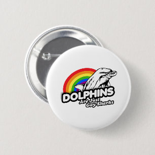 Chapa Redonda De 5 Cm Los delfines son simplemente tiburones gay